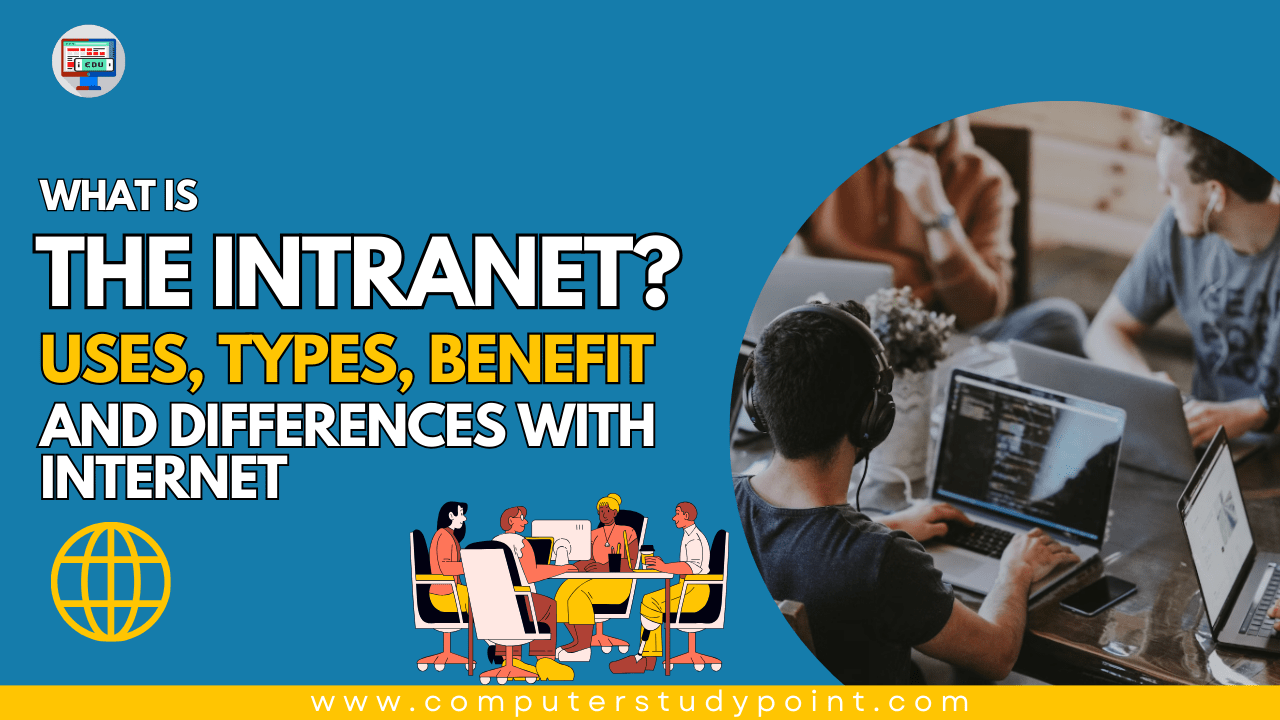 What is Intranet? Uses, Types, Benefit and Differences with Internet